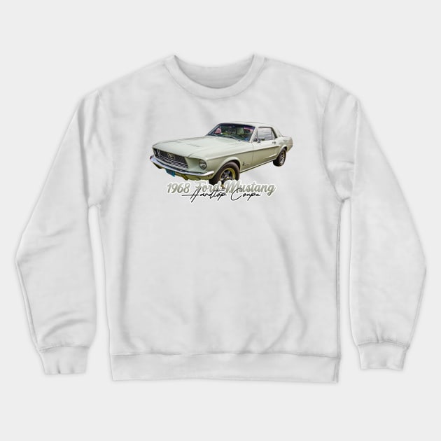 1968 Ford Mustang Hardtop Coupe Crewneck Sweatshirt by Gestalt Imagery